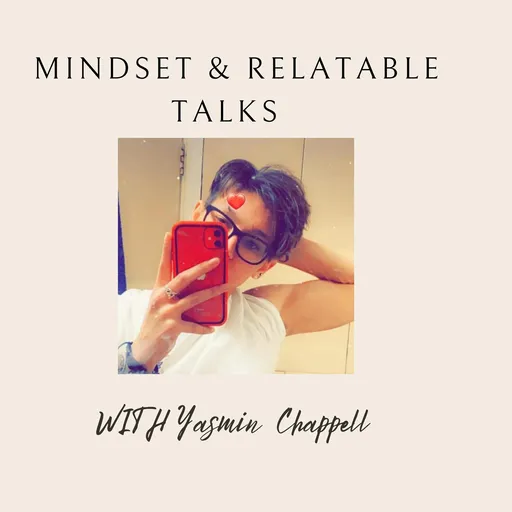 MINDSET & RELATABLE TALKS WITH YASMIN CHAPPELL Artwork