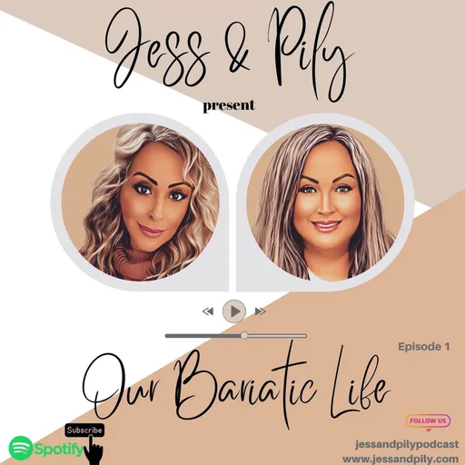 Jess and Pily Present Our Bariatric Life  podcast Artwork