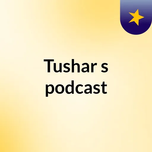Tushar's podcast Artwork