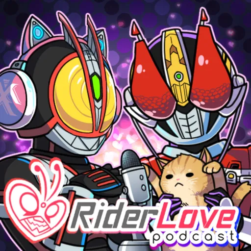 Rider Love - A Kamen Rider Podcast Artwork