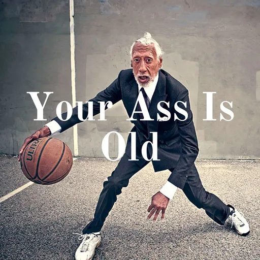 Your Ass Is Old Artwork