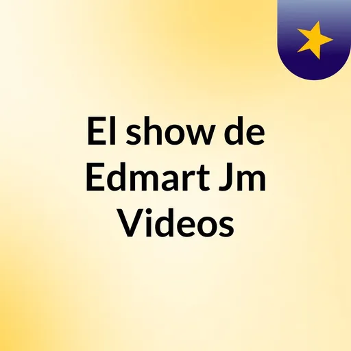 El show de Edmart Jm Videos Artwork