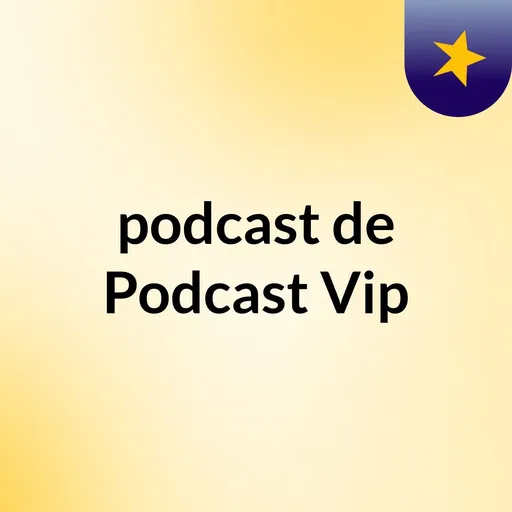 podcast de Podcast Vip Artwork