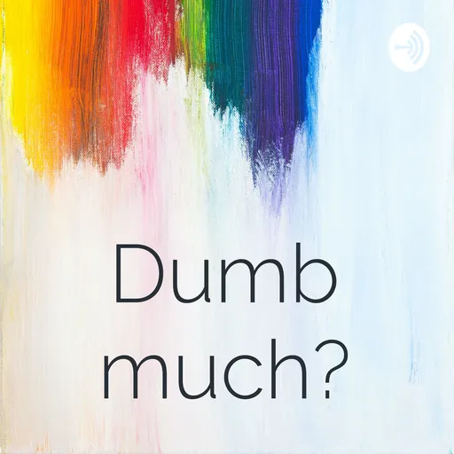Dumb much? Artwork
