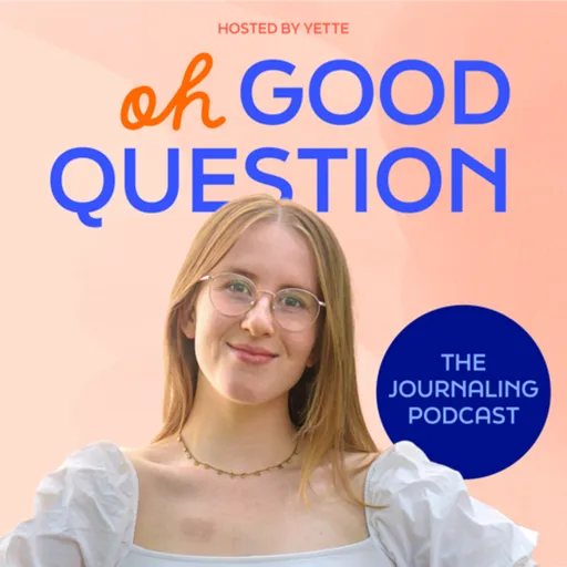 Oh Good Question – the journaling podcast Artwork