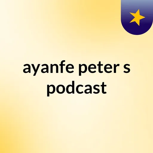 ayanfe peter's podcast Artwork