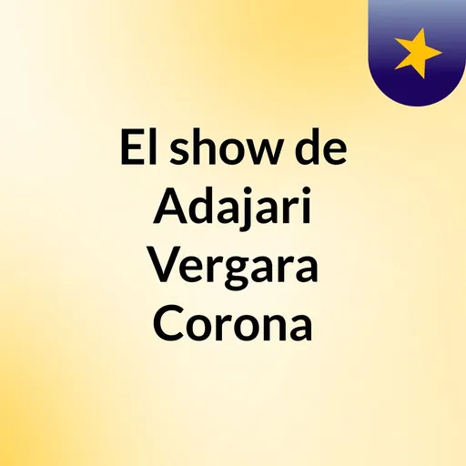 El show de Adajari Vergara Corona Artwork