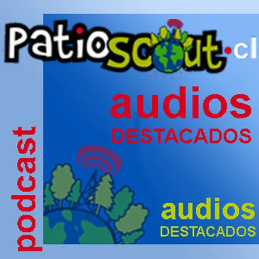 El Patio Scout - ¡Vive el Movimiento! (Podcast) - www.poderato.com/patioscout Artwork