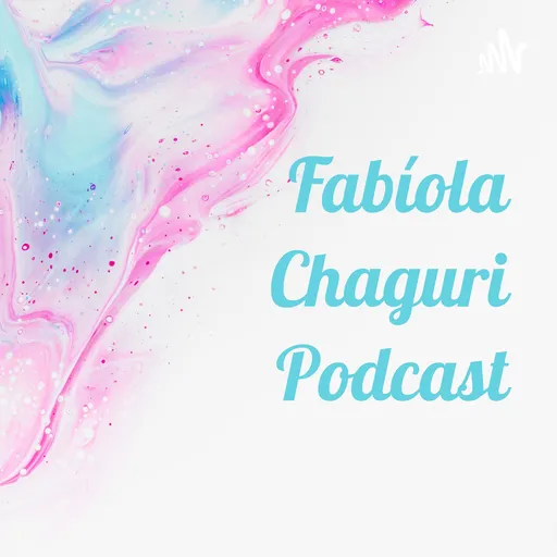 Fabíola Chaguri Podcast Artwork