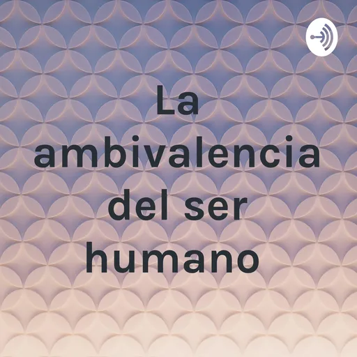 La ambivalencia del ser humano Artwork