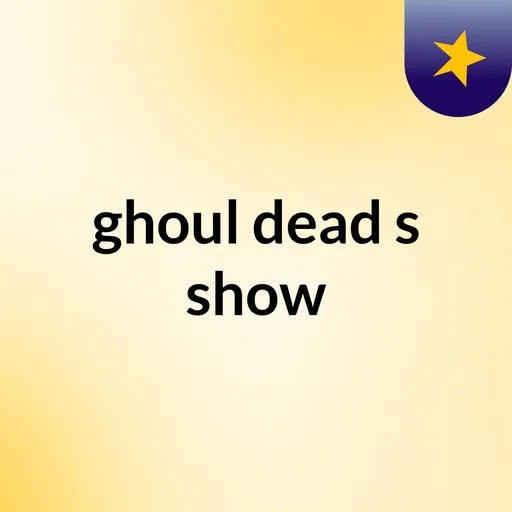 ghoul dead's show Artwork