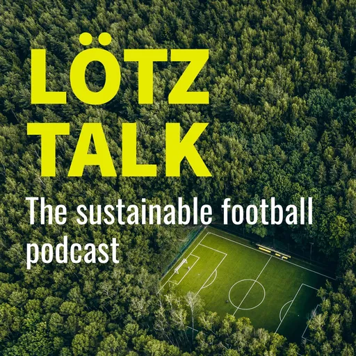 LÖTZ TALK The sustainable football podcast Artwork