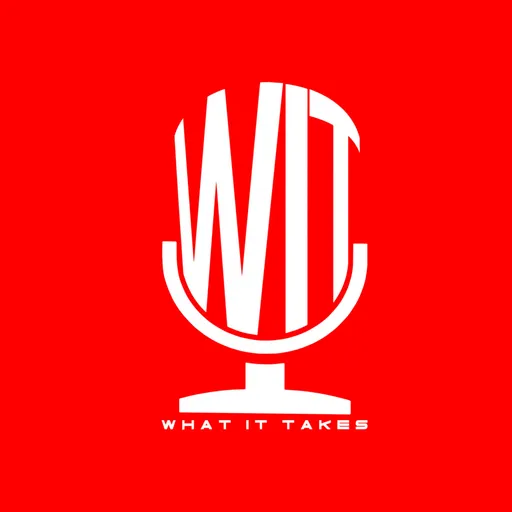 What It Takes Podcast Artwork