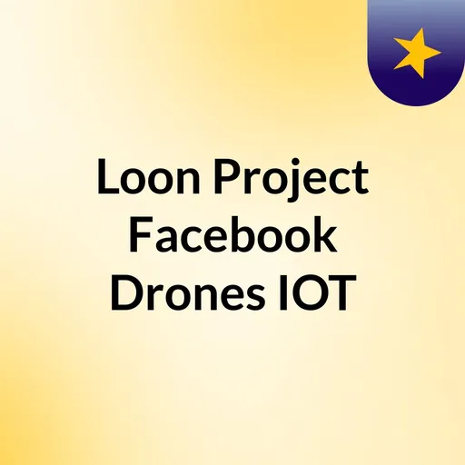 Loon Project, Facebook Drones, IOT Artwork
