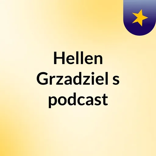 Hellen Grzadziel's podcast Artwork