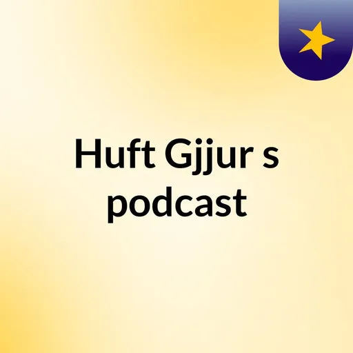 Huft Gjjur's podcast Artwork