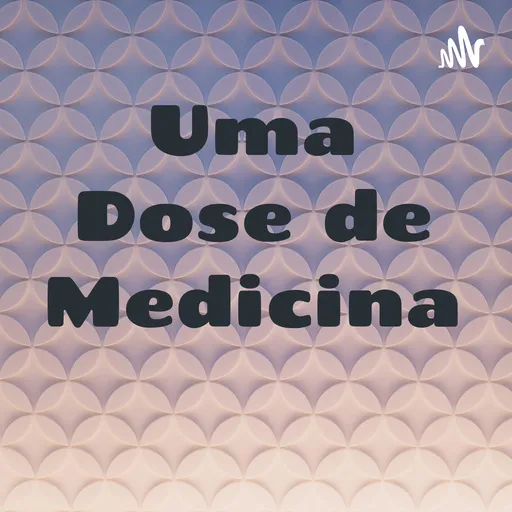 Uma Dose de Medicina Artwork