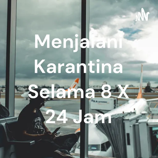 Menjalani Karantina Selama 8 X 24 Jam Artwork