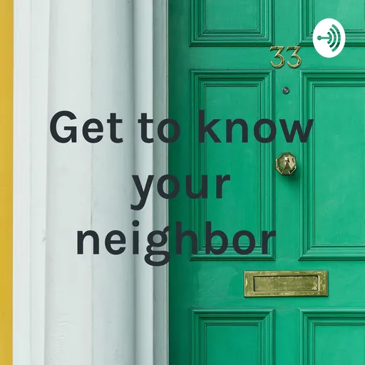 Get to know your neighbor Artwork