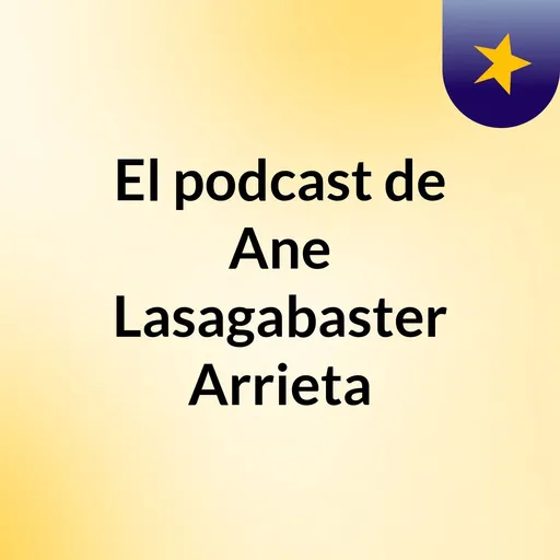El podcast de Ane Lasagabaster Arrieta Artwork