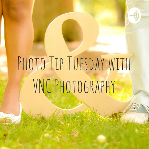 Photo Tip Tuesday with VNC Photography Artwork