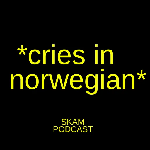 Cries in Norwegian: A SKAM Podcast Artwork