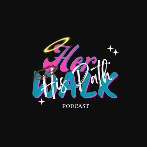 Her Walk His Path Podcast Artwork