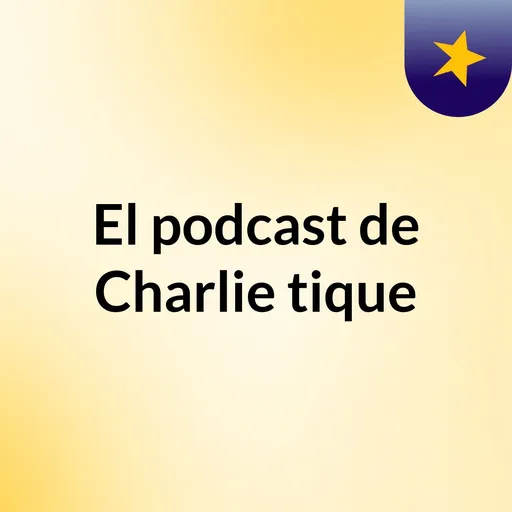 El podcast de Charlie tique Artwork