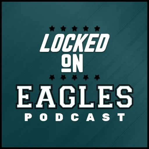 Locked On Eagles - Daily Podcast On The Philadelphia Eagles Artwork