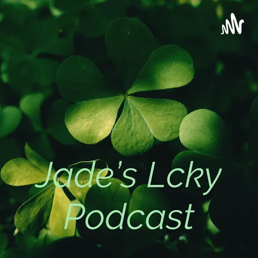 Jade's L🍀cky Podcast Artwork
