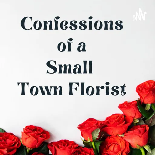 Confessions Of A Small Town Florist Artwork