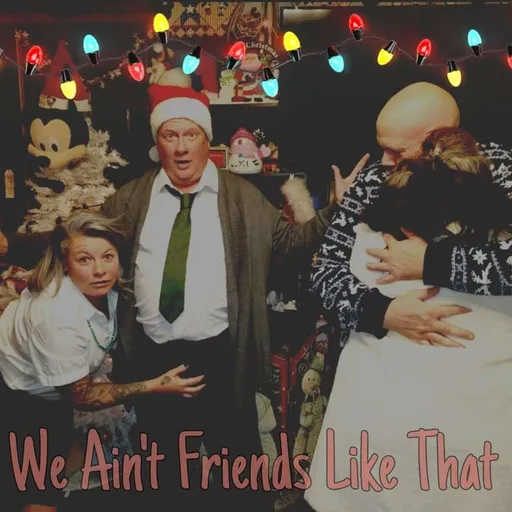 We Ain’t Friends Like That Artwork
