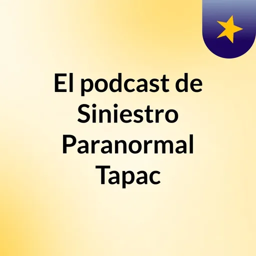 El podcast de Siniestro Paranormal Tapac Artwork