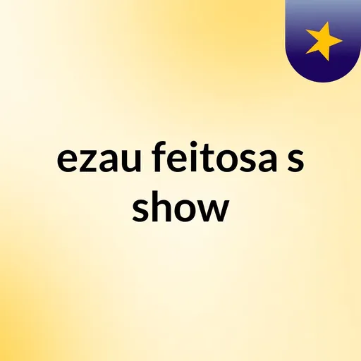 ezau feitosa's show Artwork