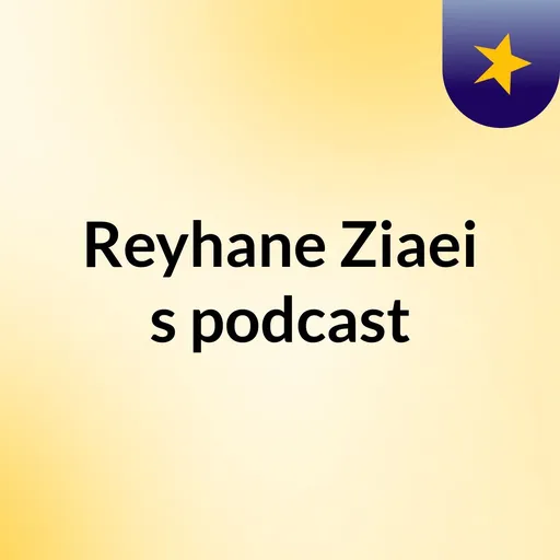 Reyhane Ziaei's podcast Artwork