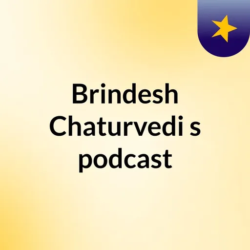 Brindesh Chaturvedi's podcast Artwork