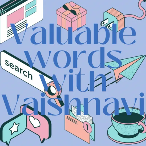 Valuable Words with Vaishnavi Artwork
