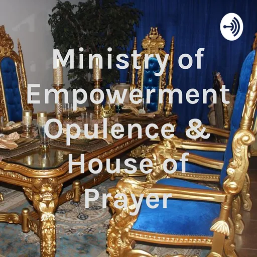 Ministry of Empowerment Opulence & House of Prayer Artwork