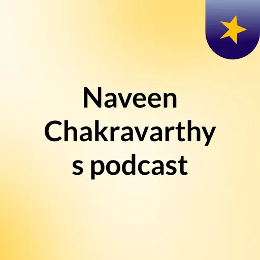 Naveen Chakravarthy's podcast Artwork
