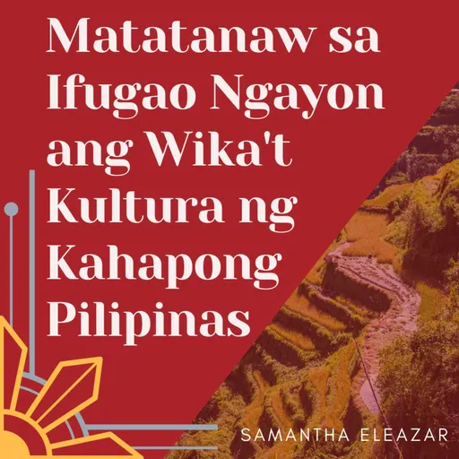 Matatanaw sa Ifugao Ngayon ang Wika't Kultura ng Kahapong Pilipinas Artwork