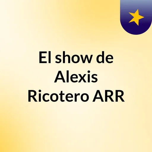 El show de Alexis Ricotero / ARR Artwork