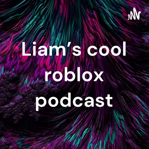 Liam's cool roblox podcast Artwork