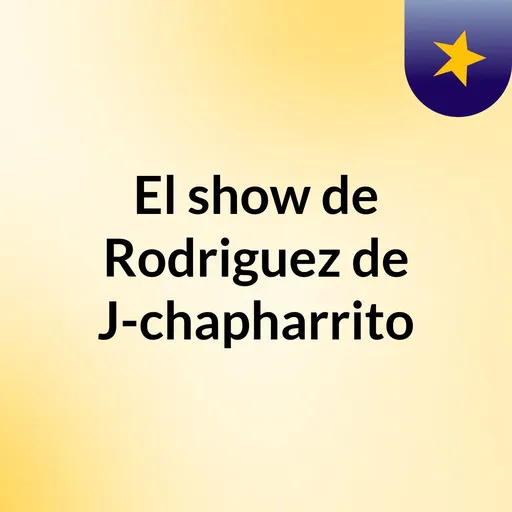 El show de Rodriguez de J-chapharrito Artwork