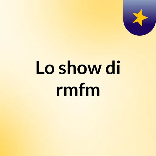 Lo show di rmfm Artwork
