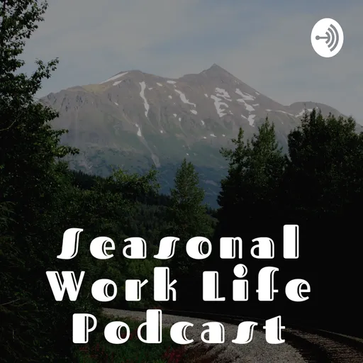 The Seasonal Work Life Podcast Artwork