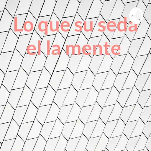 Lo que su seda el la mente Artwork