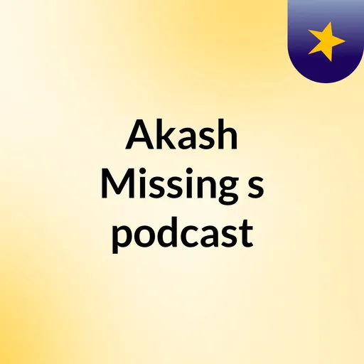 Akash Missing's podcast Artwork