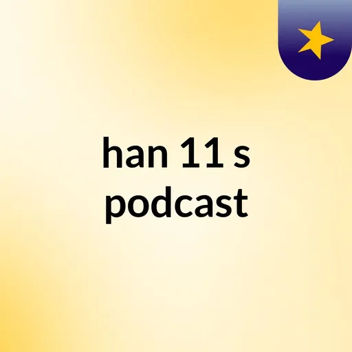 han 11's podcast Artwork