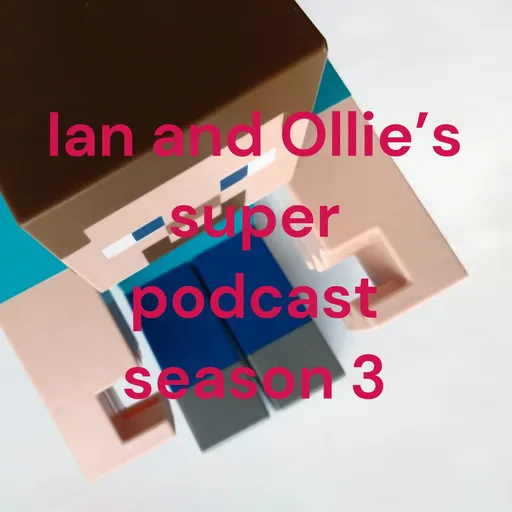 Ian and Ollie’s super podcast season 3 Artwork