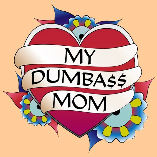 My Dumbass Mom Artwork